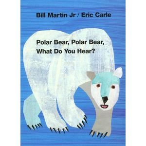 Polar Bear, Polar Bear, What Do You Hear? -- Bill Martin
